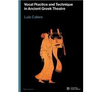 Vocal practice and technique in Ancient Greek theatre: 3 (Artes escénicas)