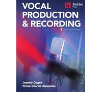 Vocal Production & Recording - Includes Audio Online | Voice Recording Guide for Singers, Music Producers, Audio Engineers and Songwriters | Microphone Techniques, Vocal Mixing and Arranging