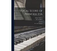 Vocal Score of Princess Ida: or, Castle Adamant