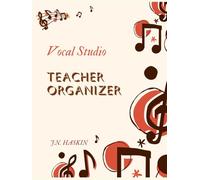 Vocal Studio Teacher Organizer-- Discover Your Voice: A Guided Planner for Music Teachers, Tutors, and Coaches with Students of All Ages