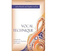 Vocal Technique: A Guide for Conductors, Teachers, and Singers 1st (first) Edition by Julia Davids, Stephen LaTour [2012]
