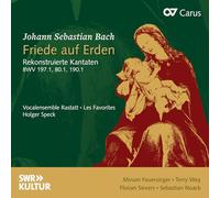 Vocalensemble Rastatt; Les Favorites; Holger Speck; Miriam Feuersinger; Terry Wey; Florian Sievers; Sebastian Noack - Friede auf Erden. Rekonstruierte Kantaten. BWV 197.1, BWV 80.1, BWV 190.1