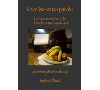 Vocalise senza parole: La versione orchestrale di Rackmaninoff per violoncello e orchestra Op.34 n.14 (Chamber music)