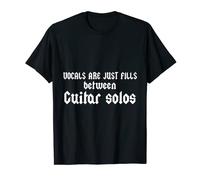 Vocals Are Just Fills Between Guitar Solos T-Shirt
