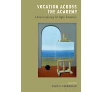 Vocation across the Academy: A New Vocabulary for Higher Education