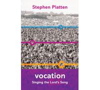Vocation - Singing the Lord's Song: Singing the Lord's Song in a Strange Land