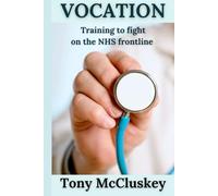 VOCATION: Training to fight on the NHS frontline (Vocation Resuscitation Resignation)