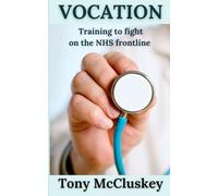 VOCATION: Training to fight on the NHS frontline (Vocation Resuscitation Resignation)