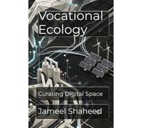 Vocational Ecology: Curating Digital Space