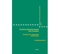 Vocational Education beyond Skill Formation: VET between Civic, Industrial and Market Tensions: 15 (Studies in Vocational and Continuing Education)