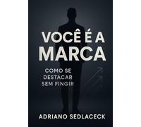 Você é a Marca COMO SE DESTACAR SEM FINGIR