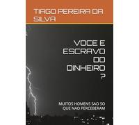VOCE E ESCRAVO DO DINHEIRO ?: MUITOS HOMENS SAO SO QUE NAO PERCEBERAM