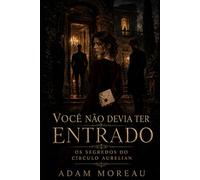 Você Não Devia Ter Entrado: Os segredos do Círculo Aurelian