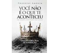 Você Não É o Que Te Aconteceu: Um legado construído das cinzas