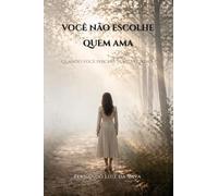 VOCÊ NÃO ESCOLHE QUEM AMA: Quando você percebe, já está dentro