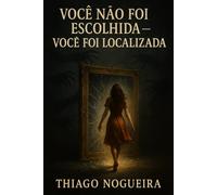 Você Não Foi Escolhida - Você Foi Localizada: Como Romper o Ciclo com o Narcisista e Recuperar Sua Identidade