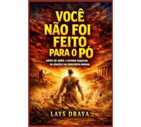 VOCÊ NÃO FOI FEITO PARA O PÓ: Antes de Adão: a história esquecida da criação e da consciência humana