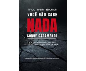 Você não sabe nada sobre Casamento.: Por que amar não é suficiente e entrar sem estrutura destrói alianças (Governo Segundo a Origem)