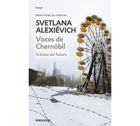 Voces de Chernobil: Cronicas del futuro (Ensayo | Crónica)