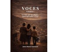 VOCES: Volumen 1: La vida que no eligió... pero aprendió a vivir