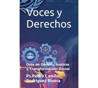 Voces y Derechos: Guía de Género, Justicia y Transformación Social