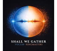 VOCES8 AND RINGMASTERS - SHALL WE GATHER | VOCES8 and Ringmasters