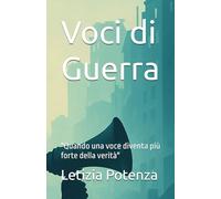 Voci di Guerra: "Quando una voce diventa più forte della verità": 8 (Racconti e interviste di valore sociale)