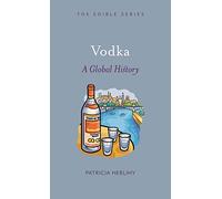 Vodka: A Global History (Edible)