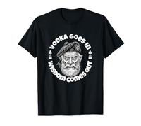 Vodka Goes in, Wisdom Comes Out T-Shirt