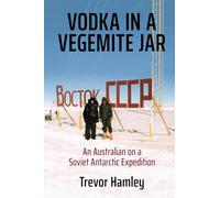 Vodka in a Vegemite Jar: An Australian on a Soviet Antarctic Expedition