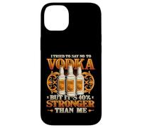 Vodka Is 40% Stronger Than Me Funny Alcohol Case for iPhone 14 Plus