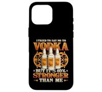 Vodka Is 40% Stronger Than Me Funny Alcohol Case for iPhone 16 Pro Max