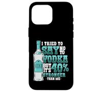 Vodka Is 40% Stronger Than Me Funny Alcohol Case for iPhone 16 Pro Max
