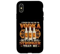 Vodka Is 40% Stronger Than Me Funny Alcohol Case for iPhone X/XS