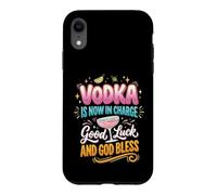 Vodka Is Now In Charge Good Luck And God Bless Case for iPhone XR