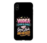 Vodka Is Now In Charge Good Luck And God Bless Case for iPhone XS Max