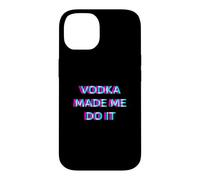 Vodka Made Me Do It Funny Drinking Alcohol Party Lover Case for iPhone 14