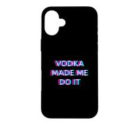 Vodka Made Me Do It Funny Drinking Alcohol Party Lover Case for iPhone 16 Plus