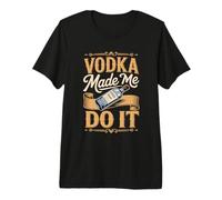 Vodka Made Me Do It Premium T-Shirt