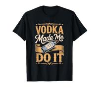 Vodka Made Me Do It T-Shirt