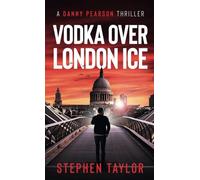 Vodka Over London Ice: 1 (The Danny Pearson Thriller Series)