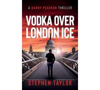 Vodka Over London Ice: 1 (The Danny Pearson Thriller Series)