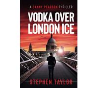 Vodka Over London Ice: Family honour must be upheld... (The Danny Pearson Thriller Series)