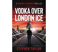 Vodka Over London Ice: Family honour must be upheld... (The Danny Pearson Thriller Series)