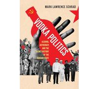 Vodka Politics: Alcohol, Autocracy, and the Secret History of the Russian State