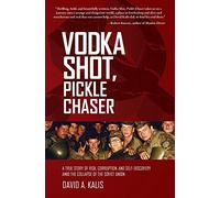 Vodka Shot, Pickle Chaser: A true story of risk, corruption and self-discovery amid the collapse of the Soviet Union