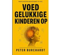 Voed gelukkige kinderen op: Wat evolutie je vertelt over de emoties van je kind