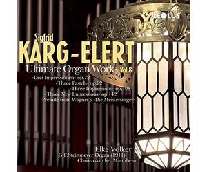 Völker, Elke - Sigfrid Karg-Elert: Ultimate Organ Works Vol. 8