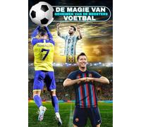 Voetbalgids De Magie van het Voetbal Geheimen van de Meesters: Voetbalboek met: vaardigheden, oefeningen, strategieën, training voor mentale ... van voetbalsterren, interviews en citaten.