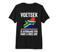 Voetsek Afrikaans Have A Nice Day South Africa Premium T-Shirt